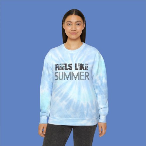 Feels Like Summer Summer Vibes Tie-Dye Sweatshirt